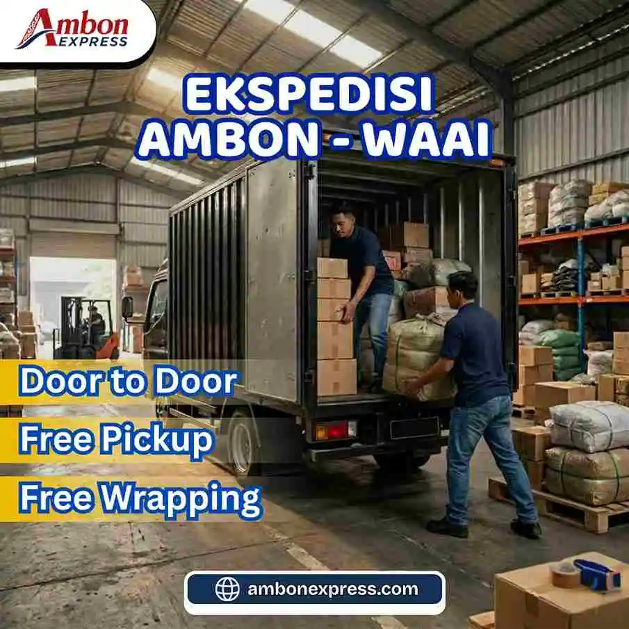 Ekspedisi Ambon Waai – Jasa Cargo Aman dengan Layanan Gratis Penjemputan