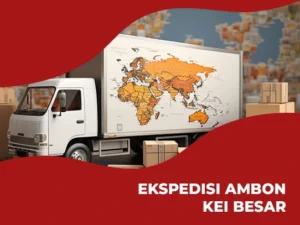 Ekspedisi Ambon Kei Besar – Layanan Cargo Door to Door
